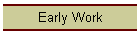 Early Work